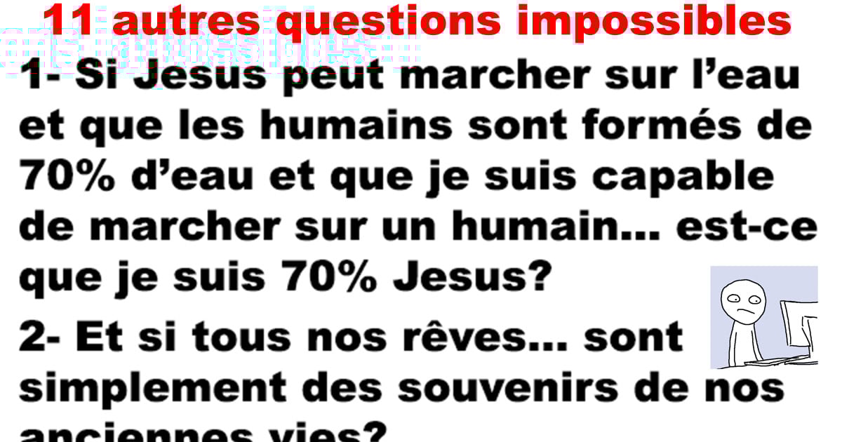 11 autres questions impossibles à répondre et qui vont vous faire réfléchir