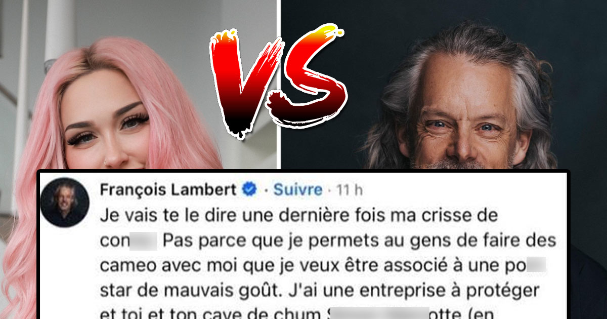 François Lambert est en colère et insulte une fille extrêmement connue