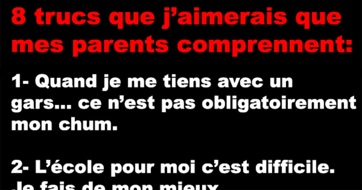 8 Trucs Que J Aimerais Que Mes Parents Comprennent